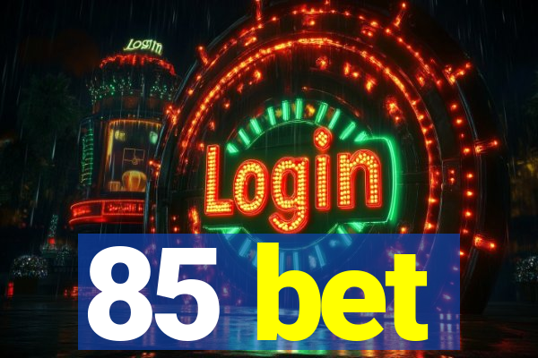 85 bet